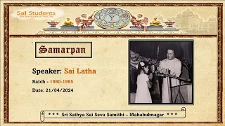 #39 Samarpan - Talk by Srimathi Sai Latha - 21-04-2024 - Mahabubnagar