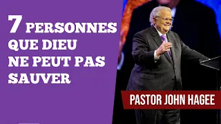 Les 7 Personnes que Dieu Ne Peut Pas Sauver | John Hagee | Traduction Maryline Orcel