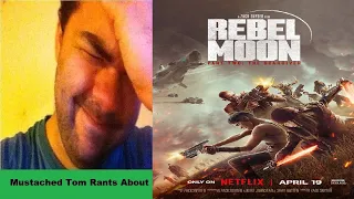 Mustached Tom Rants About Rebel Moon Part 2: Scargiver (How Zack Syndyer Can Save His Career)