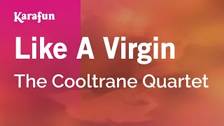 Like a Virgin - The Cooltrane Quartet | Karaoke Version | KaraFun