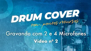 Workshop Drum Cover com poucos recursos | Roger Batera - Gravando com 2 e 4 microfones