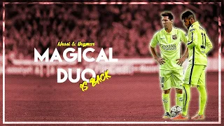 Lionel Messi and Neymar Jr ● Magical Duo ● Back Together | HD