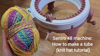 Sentro 48 Knitting Machine Tutorial (making a tube) - how to knit a hat