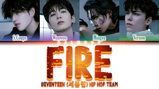 SEVENTEEN (세븐틴) [Hip Hop Team] - Fire [Color Coded Lyrics Han|Rom|Eng]