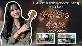 Got the love - James Smith // Ukulele Tutorial (chords+lyrics play along)