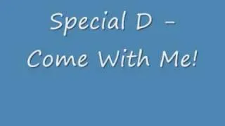 Special D - Come With Me