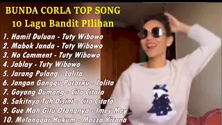 BUNDA CORLA TOP SONG`S || 10 LAGU BANDIT PILIHAN BUNDA CORLA || PLAYLIST BUNDA CORLA 4