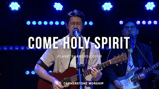 Come Holy Spirit (Planetshakers) – Josiah Yang | Cornerstone Worship