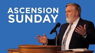 Ascension Sunday 2024 | Douglas Wilson