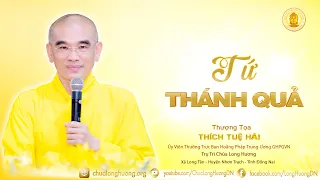 Tứ Thánh Quả  - TT. Thích Tuệ Hải  -  Chùa Long Hương