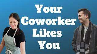 10 Signs Your Co-worker Has Feelings For You