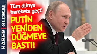 Putin Yeniden Düğmeye Bastı! Tüm Dünyayı Panikleten Hamle