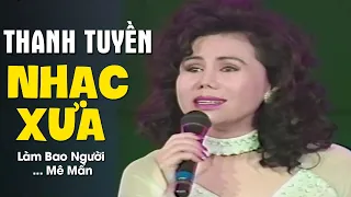 Liên Khúc Thanh Tuyền Để Đời - Nhạc Vàng Xưa Hay Nhất Làm Bao Người Mê Mẩn