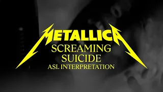 Metallica: Screaming Suicide (Official ASL Interpretation)