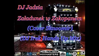 DJ Jadzia - Załadunek w Zakopanem (Cover Sławomir) (DJ Irek Hands Up Mix)