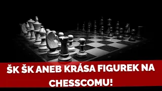 ŠK ŠK aneb krása figurek na chesscomu!