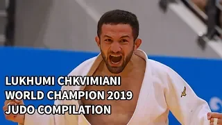 LUKHUMI CHKHVIMIANI WORLD CHAMPION TOKYO 2019 - JUDO COMPILATION