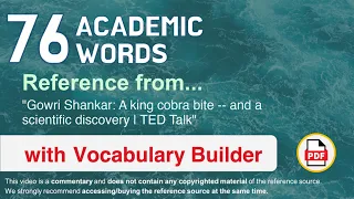 76 Academic Words Ref from "Gowri Shankar: A king cobra bite -- and a scientific discovery | TED"