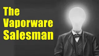 The Vaporware Salesman