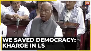 Congress President Mallikarjun Kharge Hits Out At Modi Govt In Lok Sabha: 'We Saved Democracy'