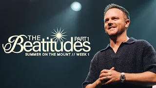 The Beatitudes Part 1 | Dustin Woodward | Summer on the Mount Week 1