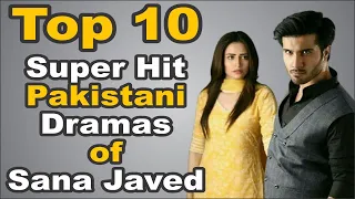 Top 10 Super Hit Pakistani Dramas of Sana Javed || The House of Entertainment