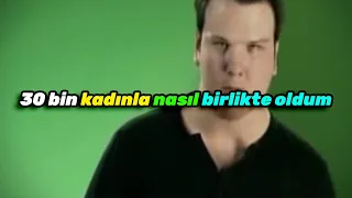 30 bin kadınla nasıl birlikte oldum