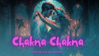 Chakna chakna  lo-fi  version.. #songs #lofi #Bollywood