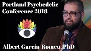 Albert Garcia Romeu, PhD — Psilocybin in the Treatment of Mood and Substance Use Disorders