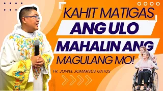 *LISTEN TO THIS* KAHIT MATIGAS ANG ULO, MAHALIN ANG MAGULANG MO II INSPIRING II FR. JOWEL GATUS