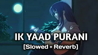 Ik Yaad Purani Hai Slowed and Reverb | Tulsi Kumar | Jashan Singh