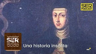 SER Historia | Una historia insólita