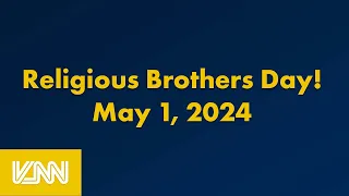 VNN Broadcast May 1, 2024 - Religious Brothers Day Interview