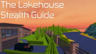 The Lakehouse - Stealth Guide (Entry Point)