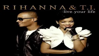 T.I ft Rihanna - Live your life - Rihanna solo