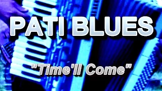 Pati Blues - "Time'll Come"