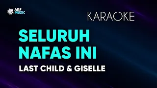 Last Child ft Giselle - Seluruh Nafas Ini Karaoke Duet