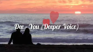 Dee - You ❤🌴🌊 ( #DeeperVoiceMix + High Notes )