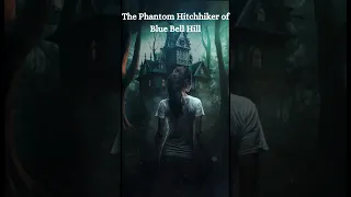 The Phantom Hitchhiker of Blue Bell Hill