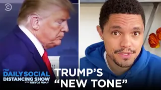 Trump’s “New Tone” On Coronavirus | The Daily Social Distancing Show