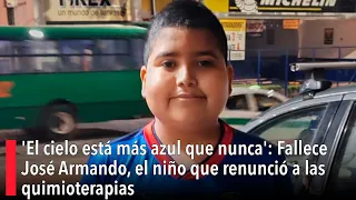'El cielo está más azul que nunca': Fallece José Armando, el niño que renunció a las quimioterapias