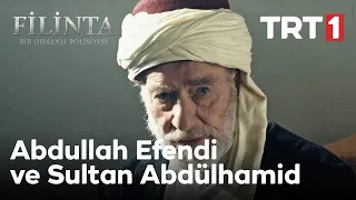 Abdullah Efendi ve Sultan Abdülhamid -Filinta  48.Bölüm