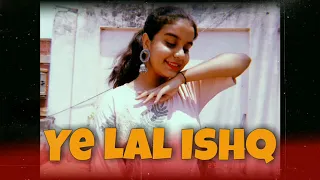 YE LAL ISHQ | DANCE COVER | SWASTIKA DAS | STREET O'CLASSICAL