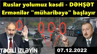 Ruslar yolumuzu kesdi - DEHŞET! Ermeniler "müharibeye" başlayir