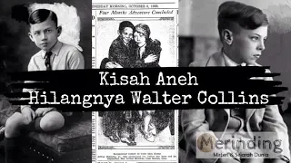 Kisah Aneh Hilangnya Walter Collins | Merinding3