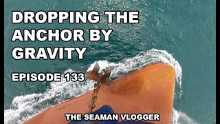 EPISODE 133 DROPPING THE ANCHOR BY GRAVITY : LIFE AT SEA #anchor #droppingananchor