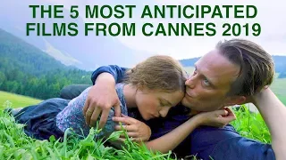 The 5 Most Anticipated Films from Cannes 2019 | Video Countdown