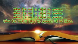 WHEN THE ROLL IS CALLED UP YONDER -with lyrics video