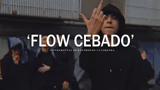 FLOW CEBADO - BASE DE RAP / HIP HOP INSTRUMENTAL USO LIBRE (PROD BY LA LOQUERA 2021)