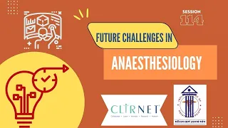 Future Challenges in Anesthesiology | ICA Webinar #114
